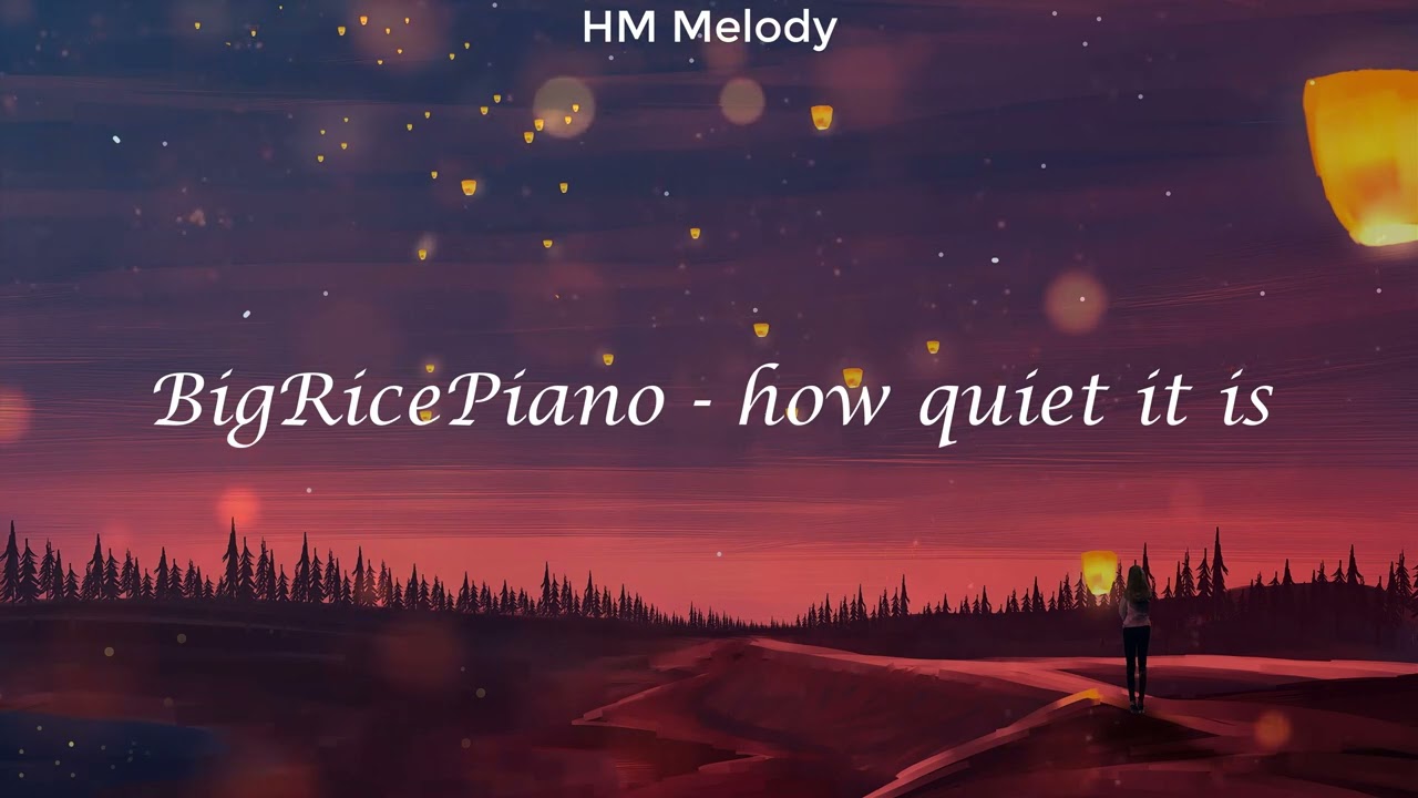 BigRicePiano | how quiet it is [4K]