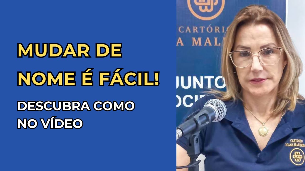 MUDAR DE NOME É FÁCIL: Como alterar prenome e sobrenome sem entrar com ação na Justiça