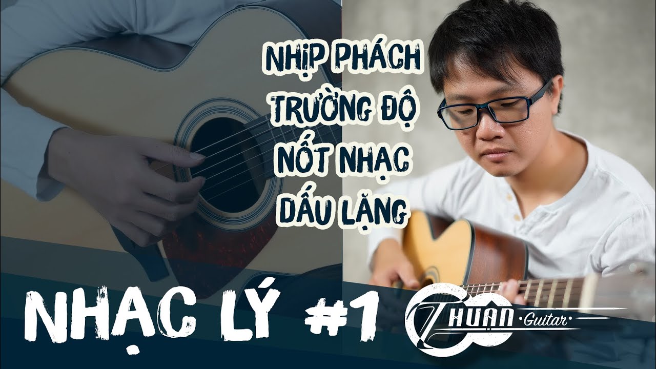 NHẠC LÝ GUITAR BÀI 1 | Nhịp Phách - trường độ nốt nhạc - dấu lặng