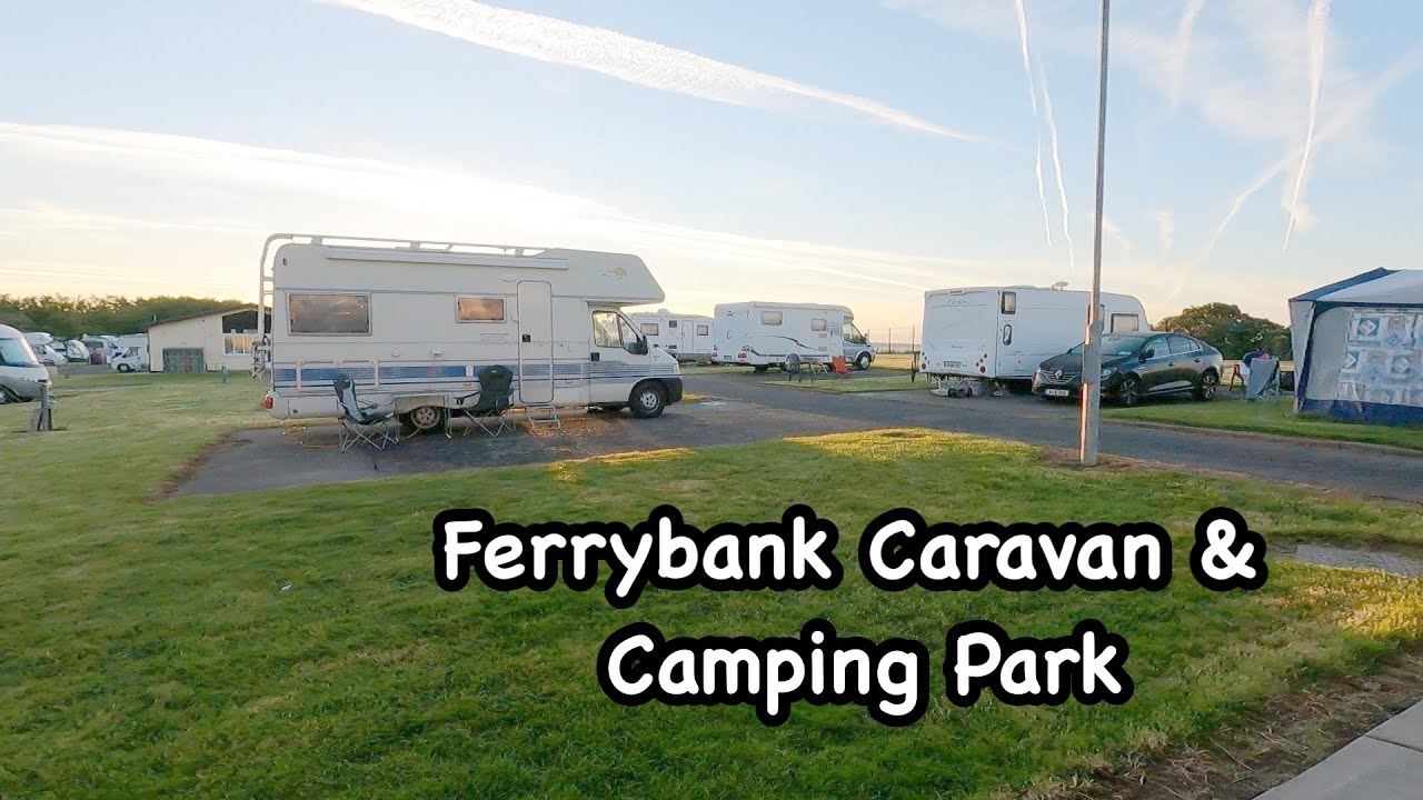 We Revisit Ferrybank Caravan & Camping Park,
