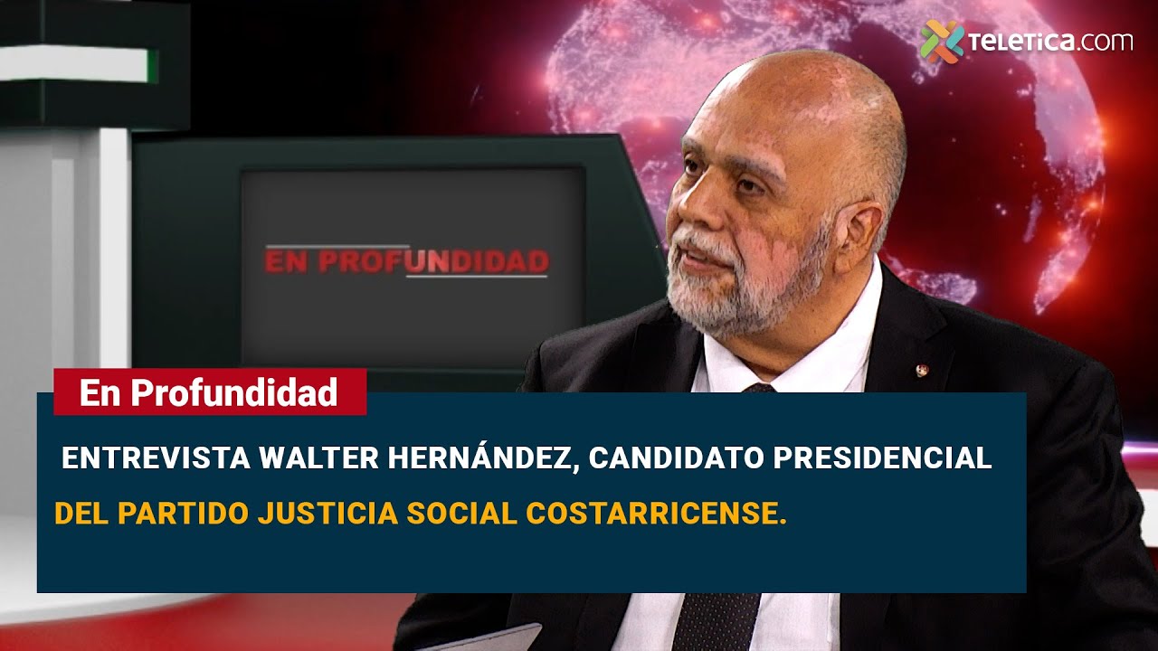 En Profundidad: Walter Hernández, candidato presidencial del partido Justicia Social Costarricense.