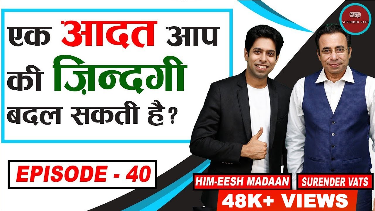 एक आदत आपकी ज़िन्दगी बदल देगी! | Episode 40 | Him-eesh Madaan | Chat With Surender Vats