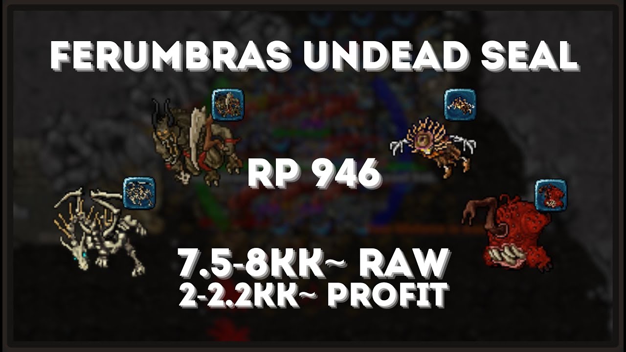 Tibia - RP 946 - Ferumbras Undead Seal - 7.5-8kk~ Raw & 2-2.2kk~ Profit