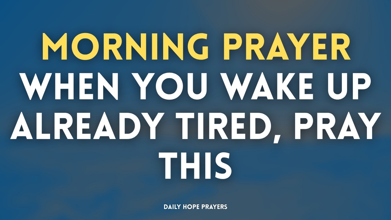 When You Wake Up Already Tired | Morning Prayer to Start Your Day With God