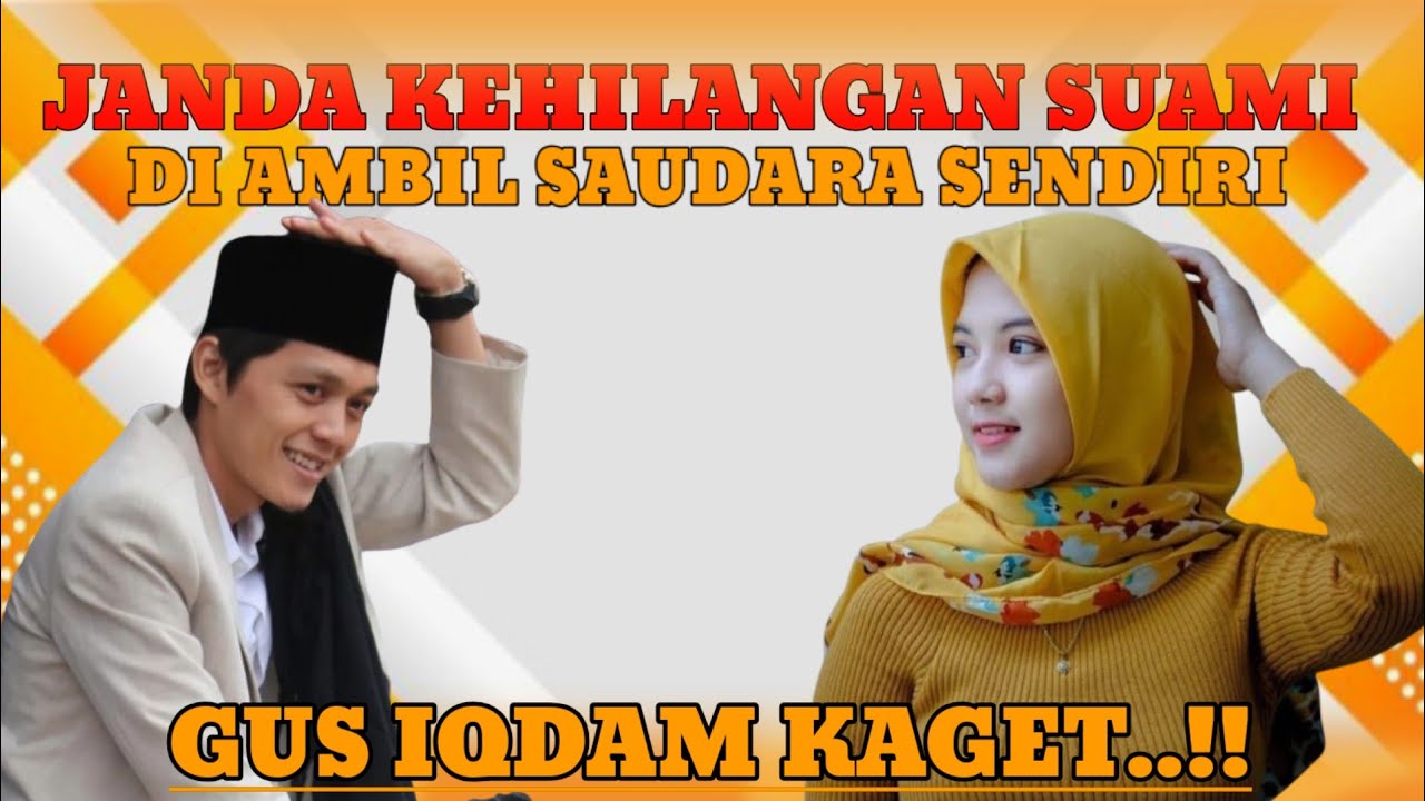 Gus iqdam kaget.!! Janda cantik Suami di rebut Sudara sendiri mengadu sama Gus iqdam