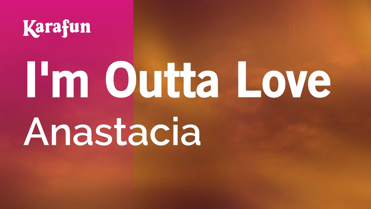 I'm Outta Love - Anastacia | Karaoke Version | KaraFun