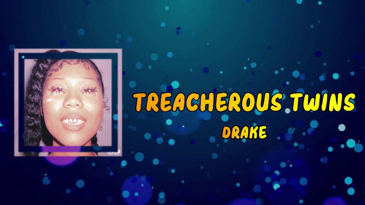 Drake -  Treacherous Twins (Lyrics)
