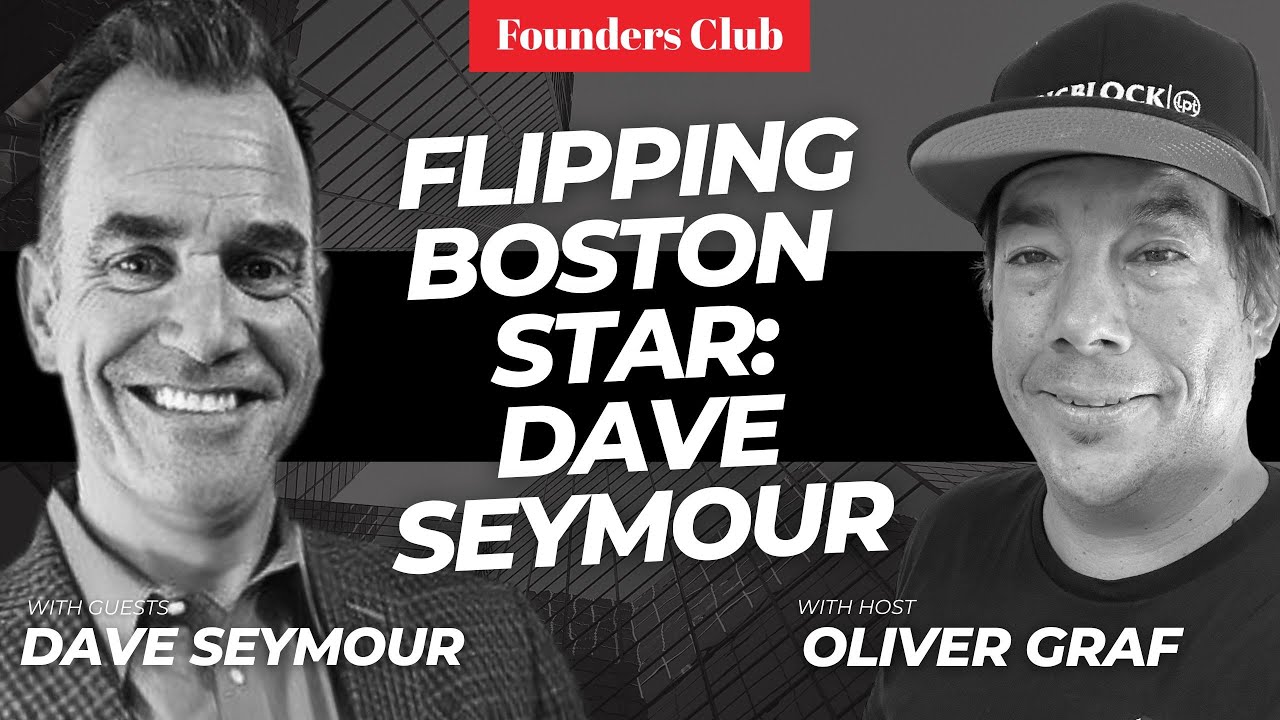 Raise Capital & Do Deals in ANY Market | Flipping Boston Star Dave Seymour on Founders Club