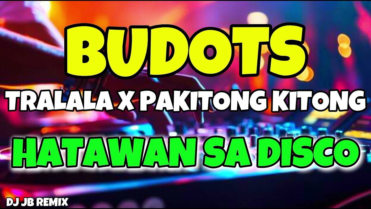 HATAWAN SA DISCO TRALALA X PAKITONG KITONG BUDOTS DISCO REMIX - DJ JB REMIX 