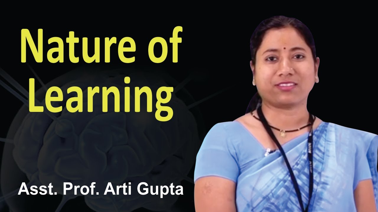 Nature of Learning - meaning, definition, principles, theories || B. Ed || Asst. Prof. Arti Gupta