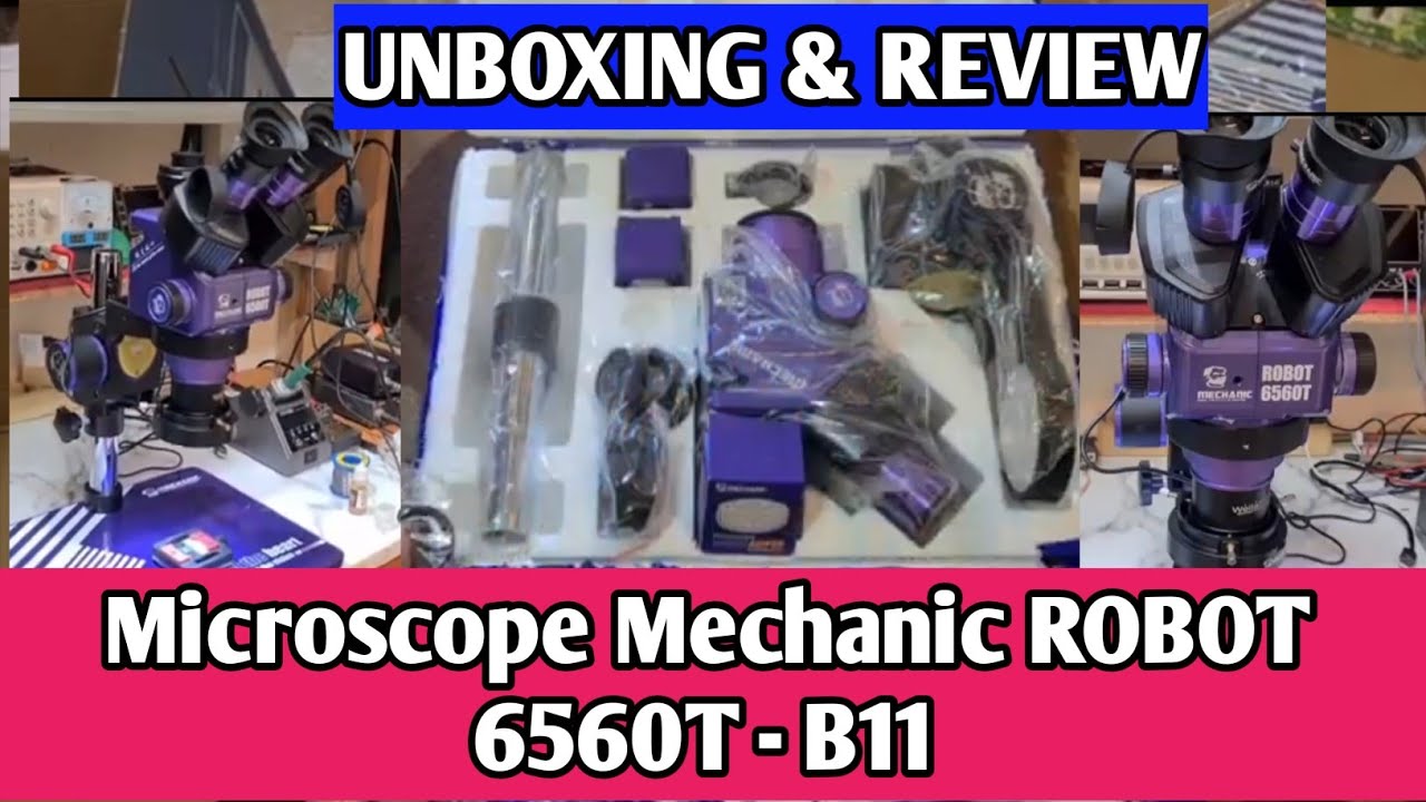 UNBOXING & REVIEW MICROSCOPE MECHANIC ROBOT 6560T 