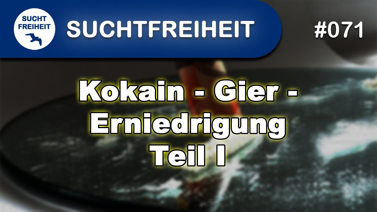 Kokain - Gier - Erniedrigung 1. Teil