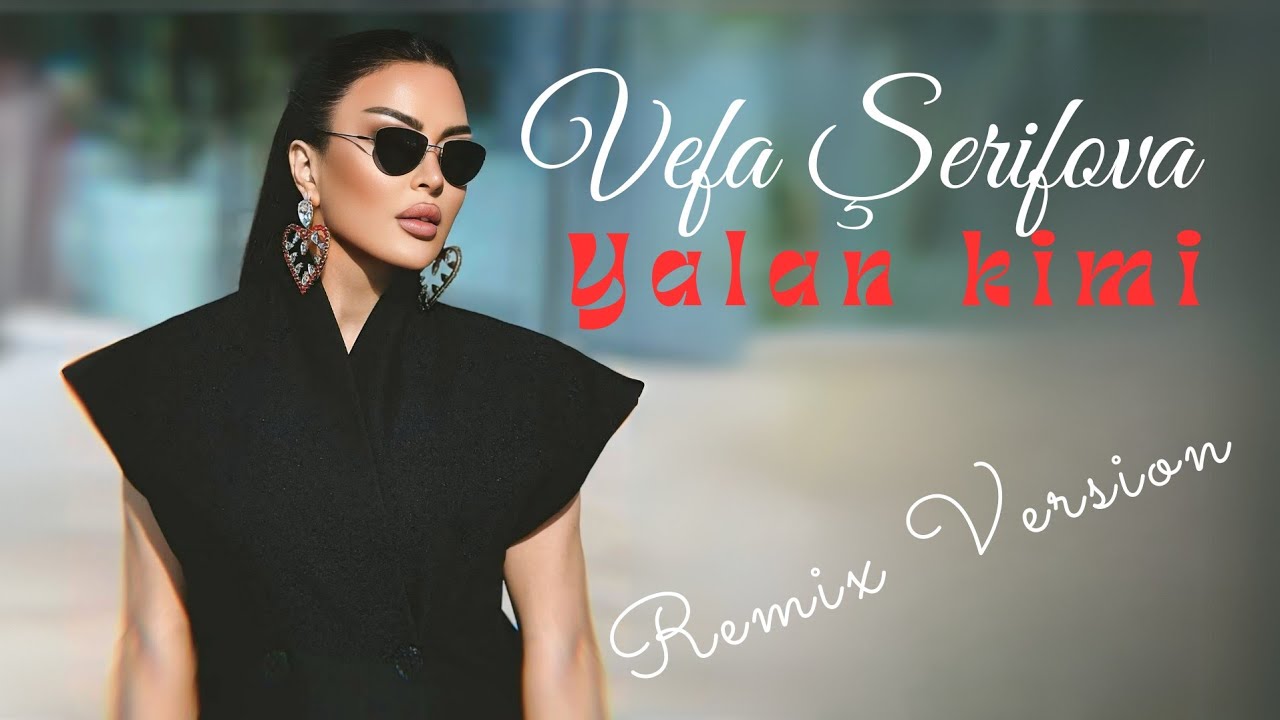Vefa Serifova - Yalan Kimi / Serxos - En son Trend ifalar Remixler 2025