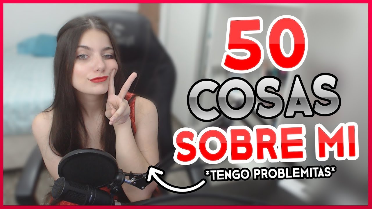 50 COSAS SOBRE MI 😱🔥* tengo serios problemitas * | GirlOfNox