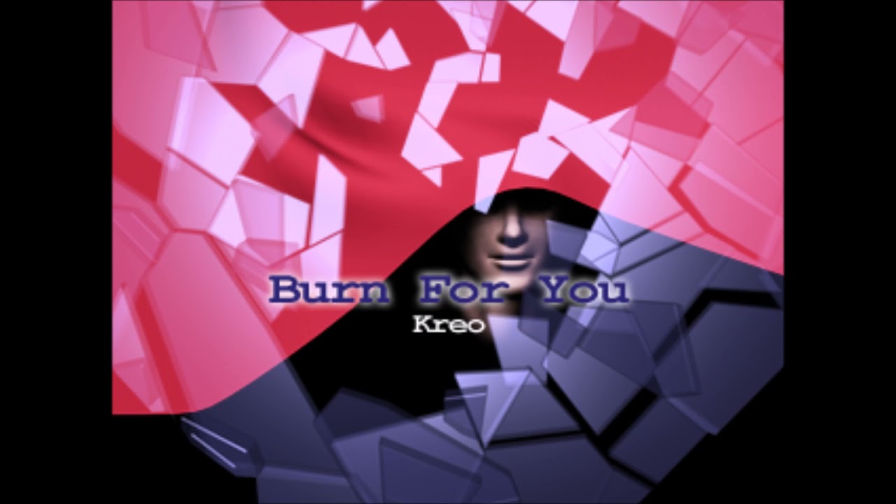 Burn For You by Kreo