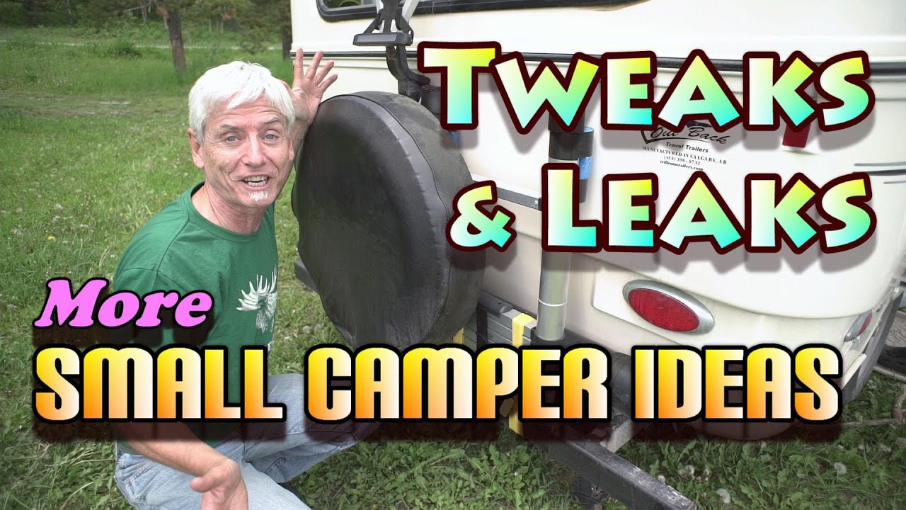 Tweaks and Leaks: More Small Camper Ideas