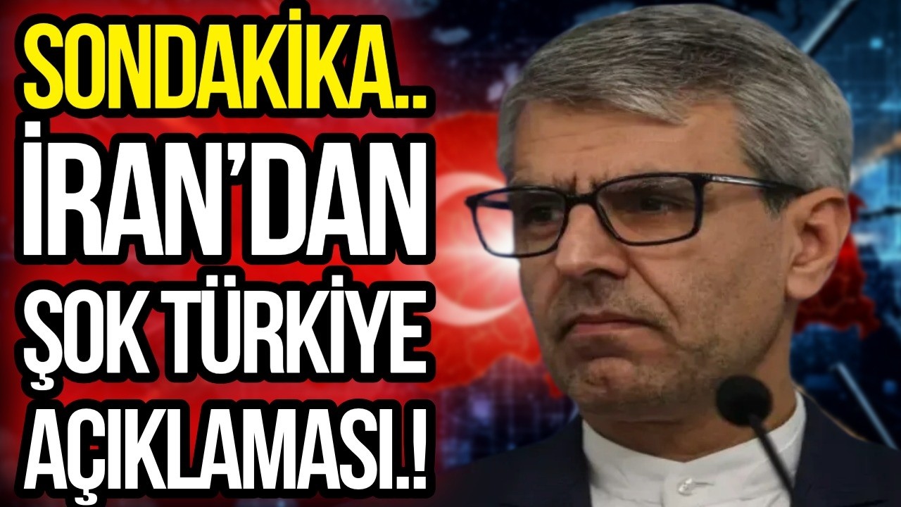 SONDAKİKA ı İran’dan Şok Türkiye Açıklaması!