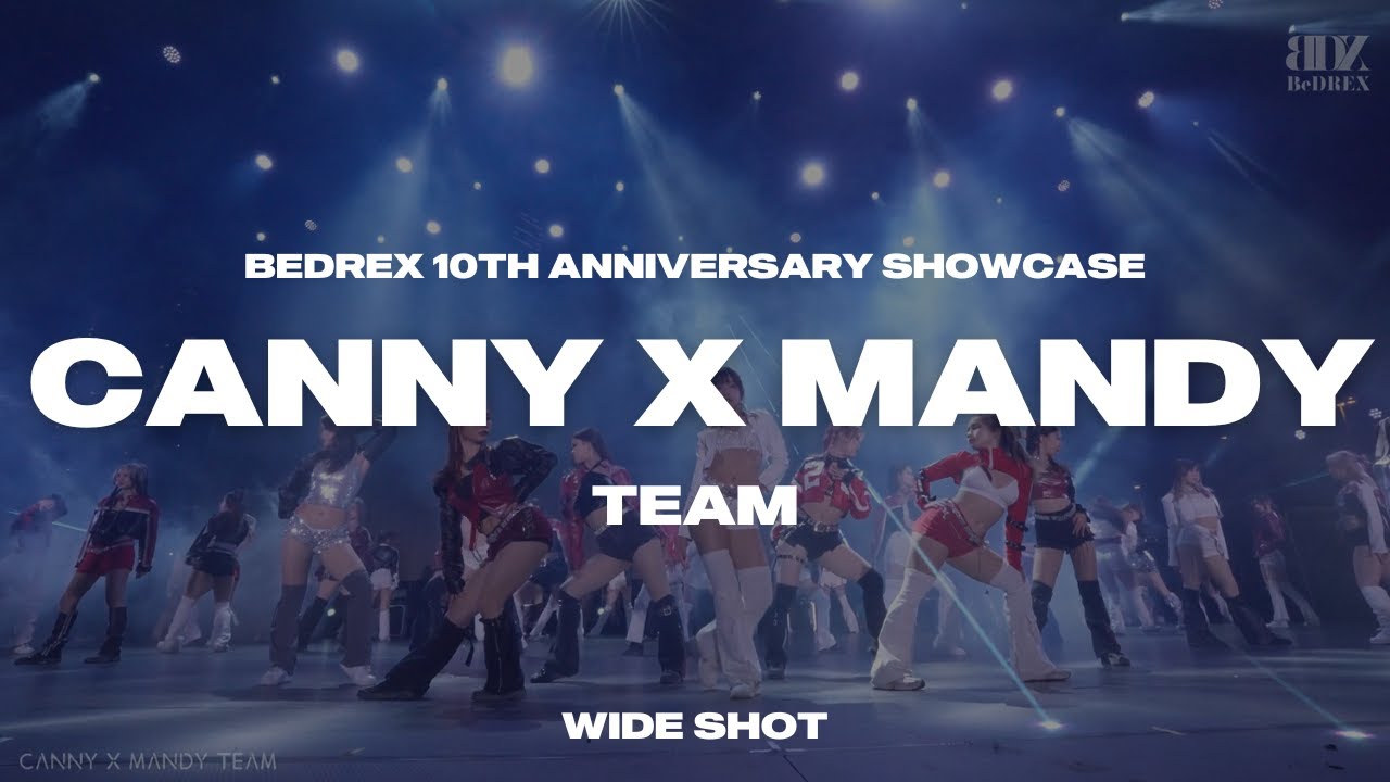 CANNY X MANDY TEAM | BEDREX 10TH ANNIVERSARY SHOWCASE (*/2) | WIDE SHOT