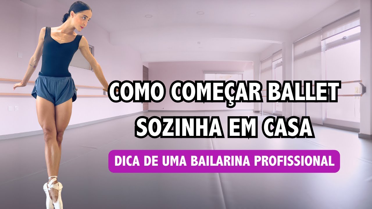 Como começar o Ballet SOZINHA EM CASA ?