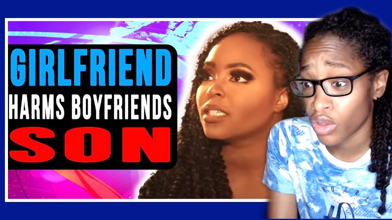 Girlfriend Harms Boyfriends Son | Vid Chronicles Reaction