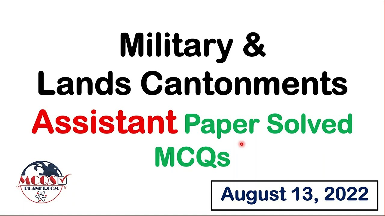 Military and Land Cantonments Assistant Paper Solved MCQs | August 13, 2022 | Mcqsplanet Official