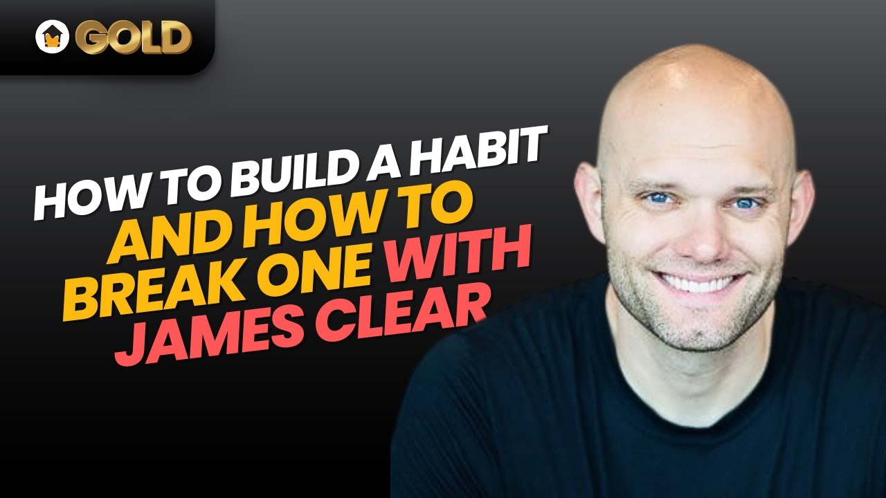 (TPC GOLD) How to build a habit and how to break one with James Clear