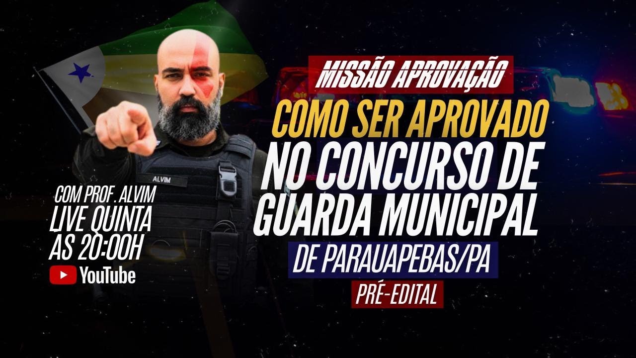 Miss&atilde;o Aprova&ccedil;&atilde;o - Como ser APROVADO no concurso de Guarda Municipal de Parauapebas/PA