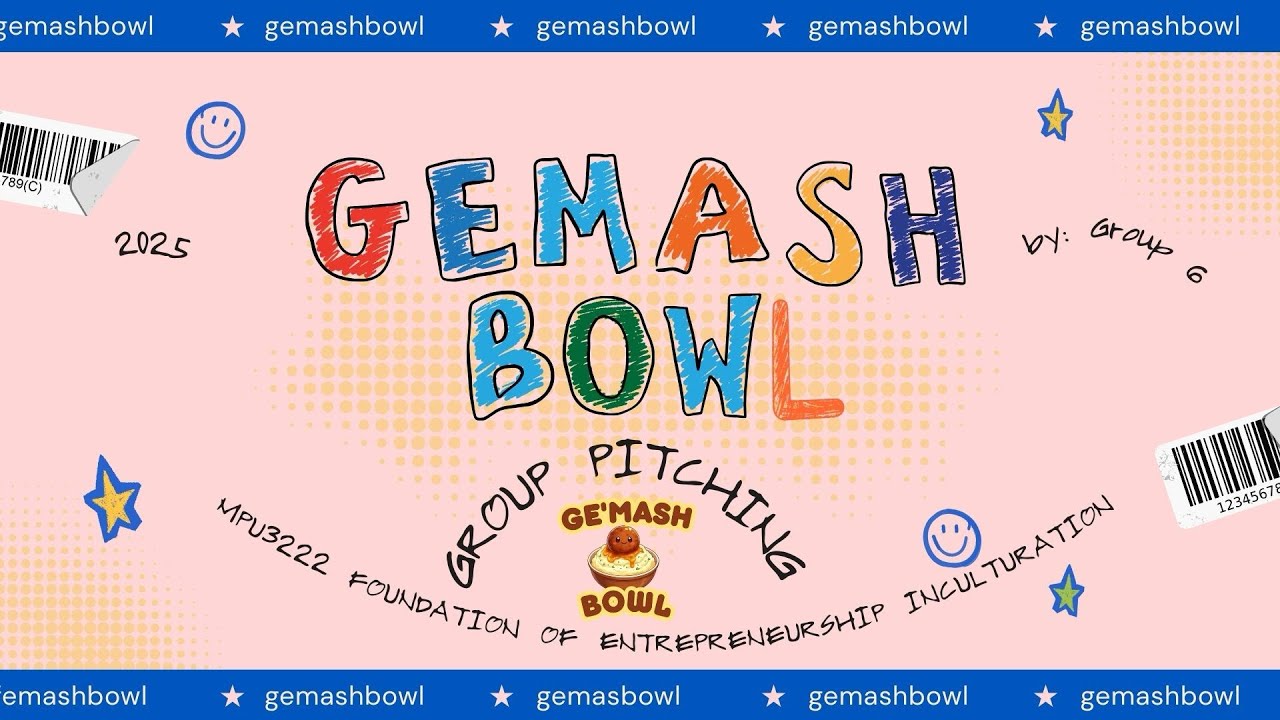 GE’MASH BOWL GROUP PITCHING | MPU3222 FOUNDATION  OF ENTREPRENEURSHIP INCULTURATION