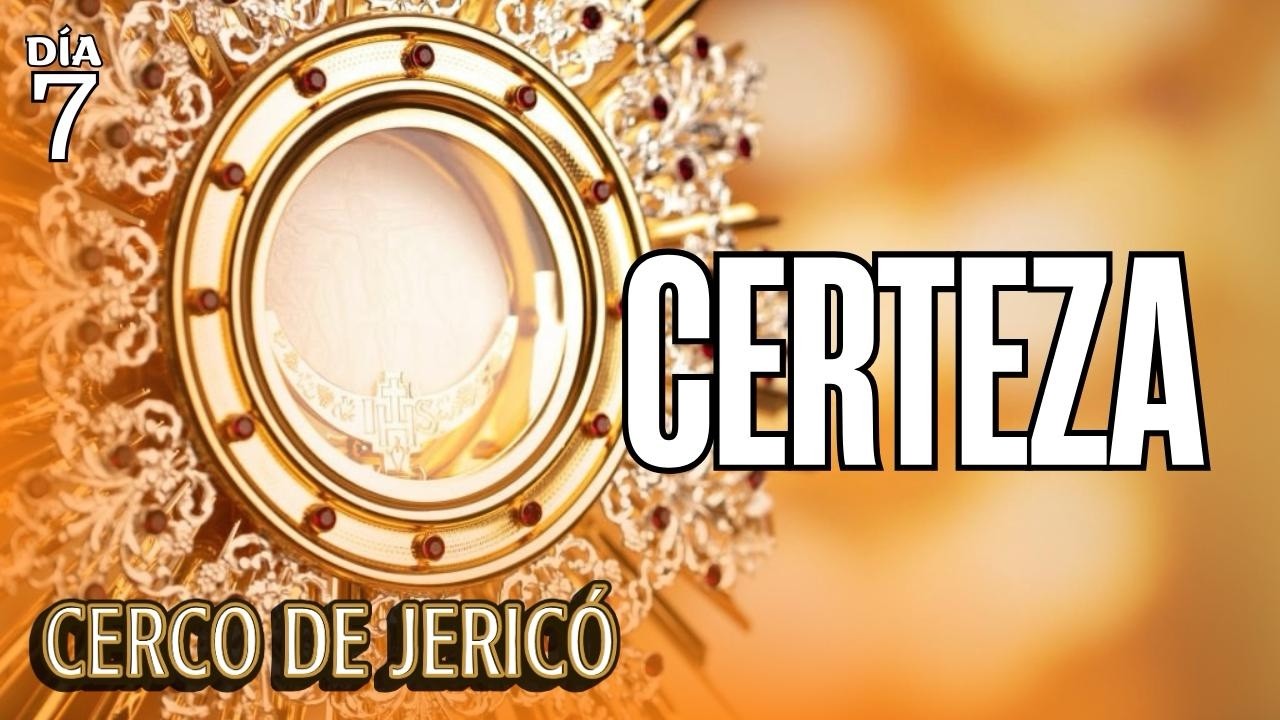 Día #7 Certeza que mueve el corazón de Dios | Cerco de Jericó