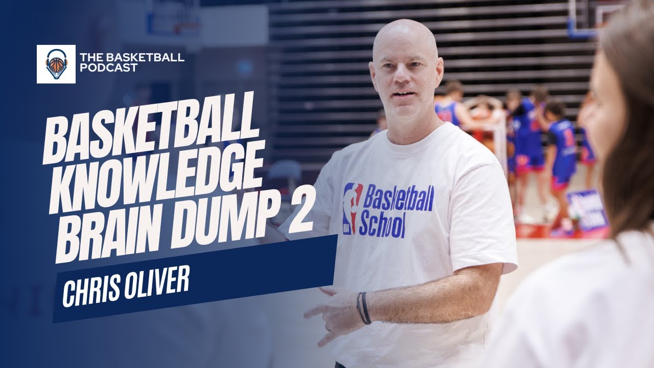 Chris Oliver Basketball Knowledge Brain Dump