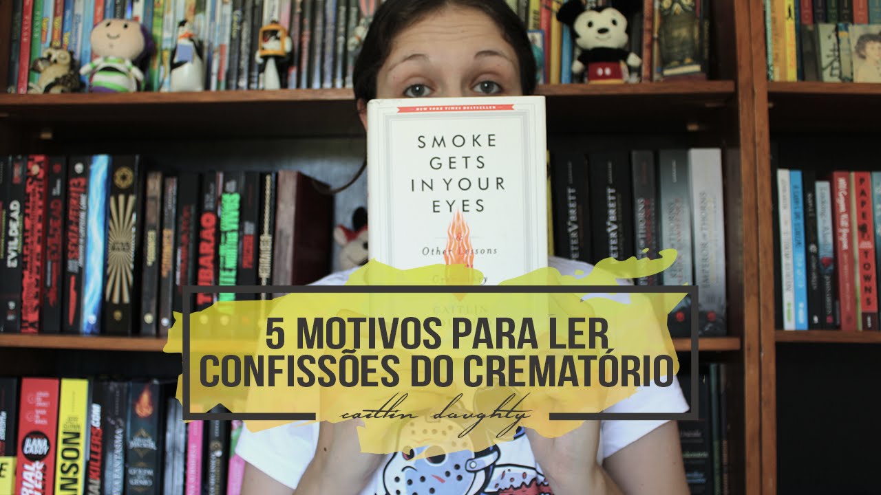 CONFISSÕES DO CREMATÓRIO: 5 MOTIVOS PARA LER | Smoke Gets in Your Eyes, by Caitlin Doughty