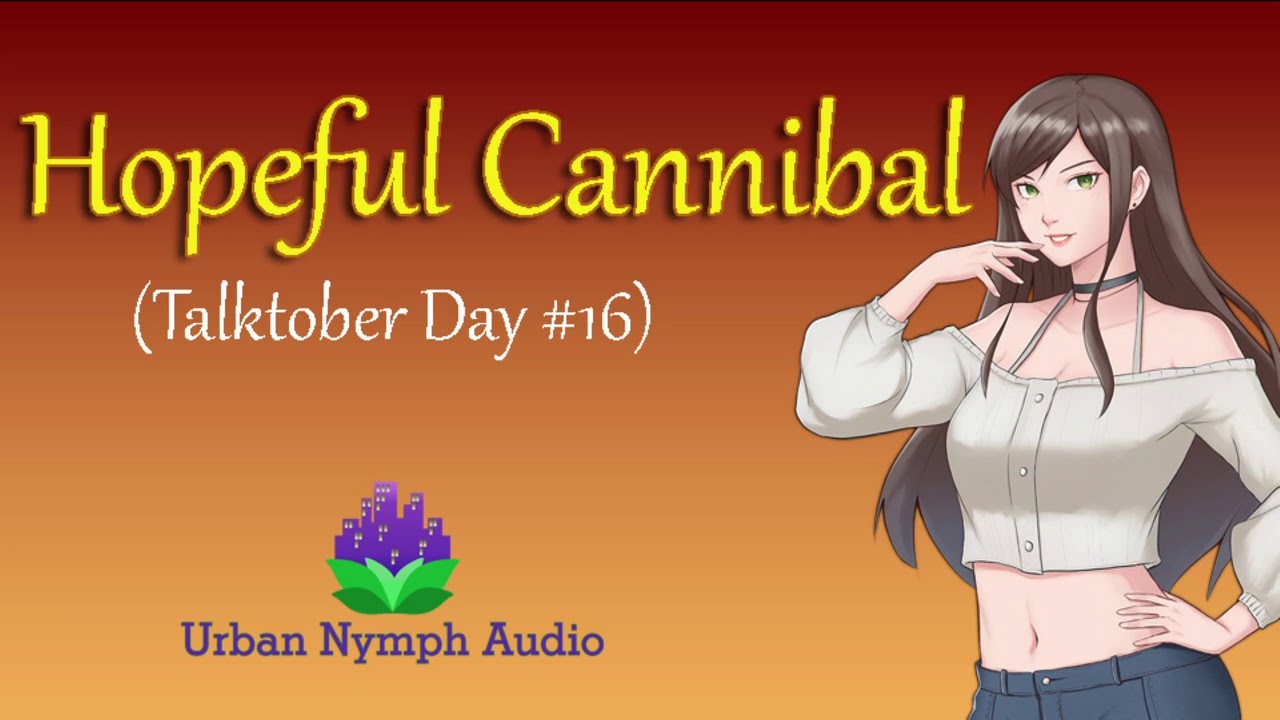 Hopeful Cannibal [talktober day 16][F4A][audio][roleplay]
