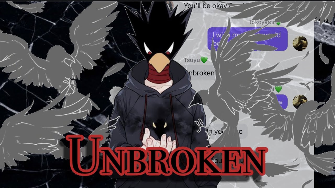 Unbroken lyric “prank” ~ |Fumikage Tokoyami| ~ Bnha Texts (12/20)