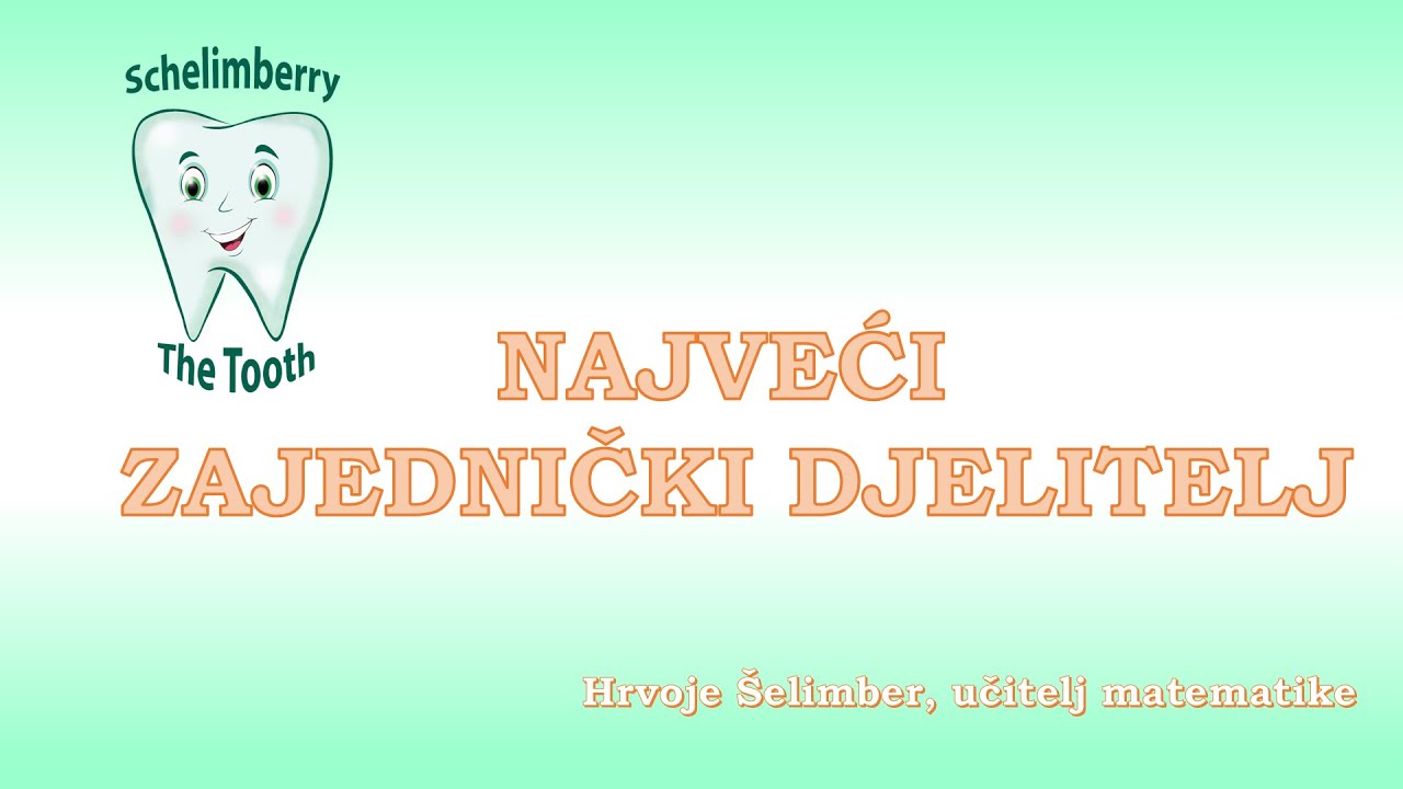 NAJVEĆI ZAJEDNIČKI DJELITELJ / instrukcije / matematika / poduka / prosti brojevi / Hrvoje Šelimber