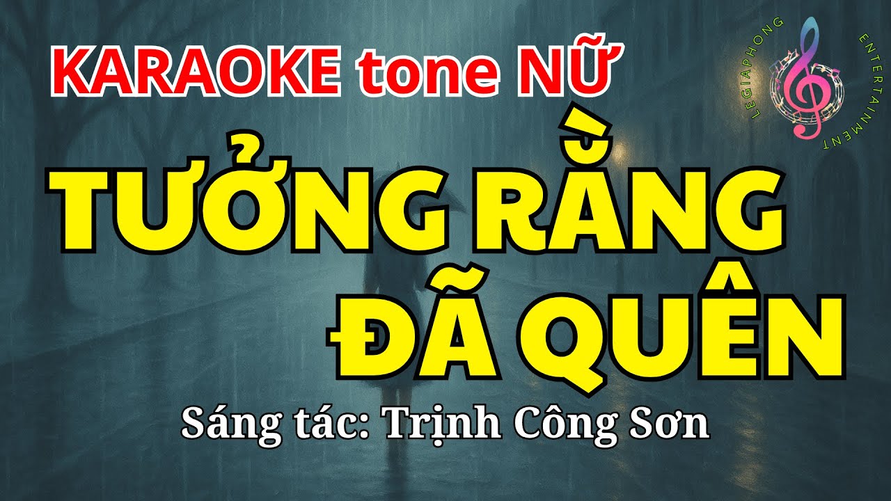 Karaoke TƯỞNG RẰNG ĐÃ QUÊN Tone Nữ A – Beat Gốc Nhẹ Dễ Hát