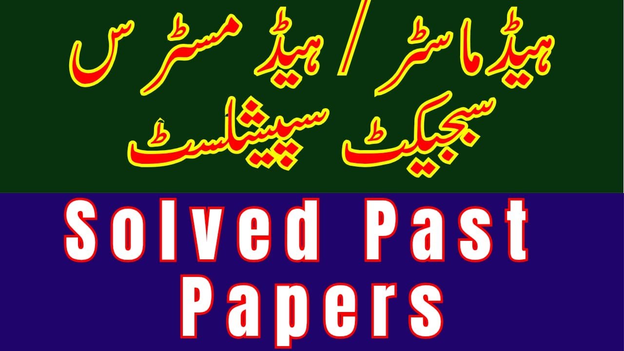 BPSC Headmaster/Headmistress/AD/Subject Specialist Solved Past Papers & Complete Preparation