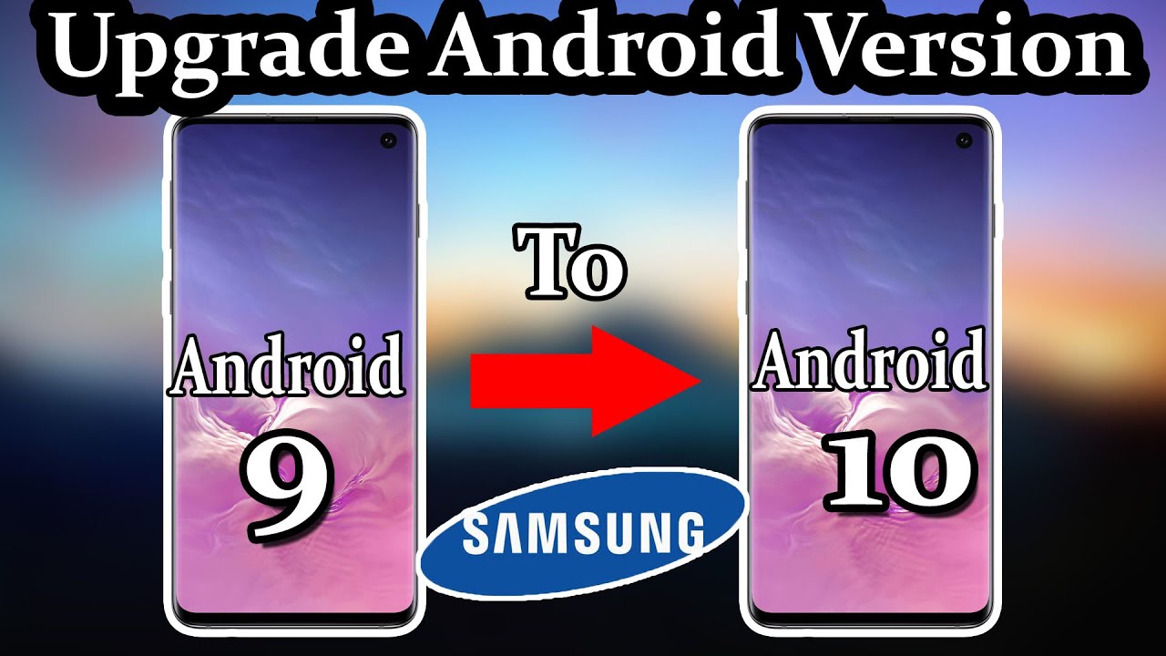 Upgrade Android Version 9 to 10 / Change android version 9 to 10