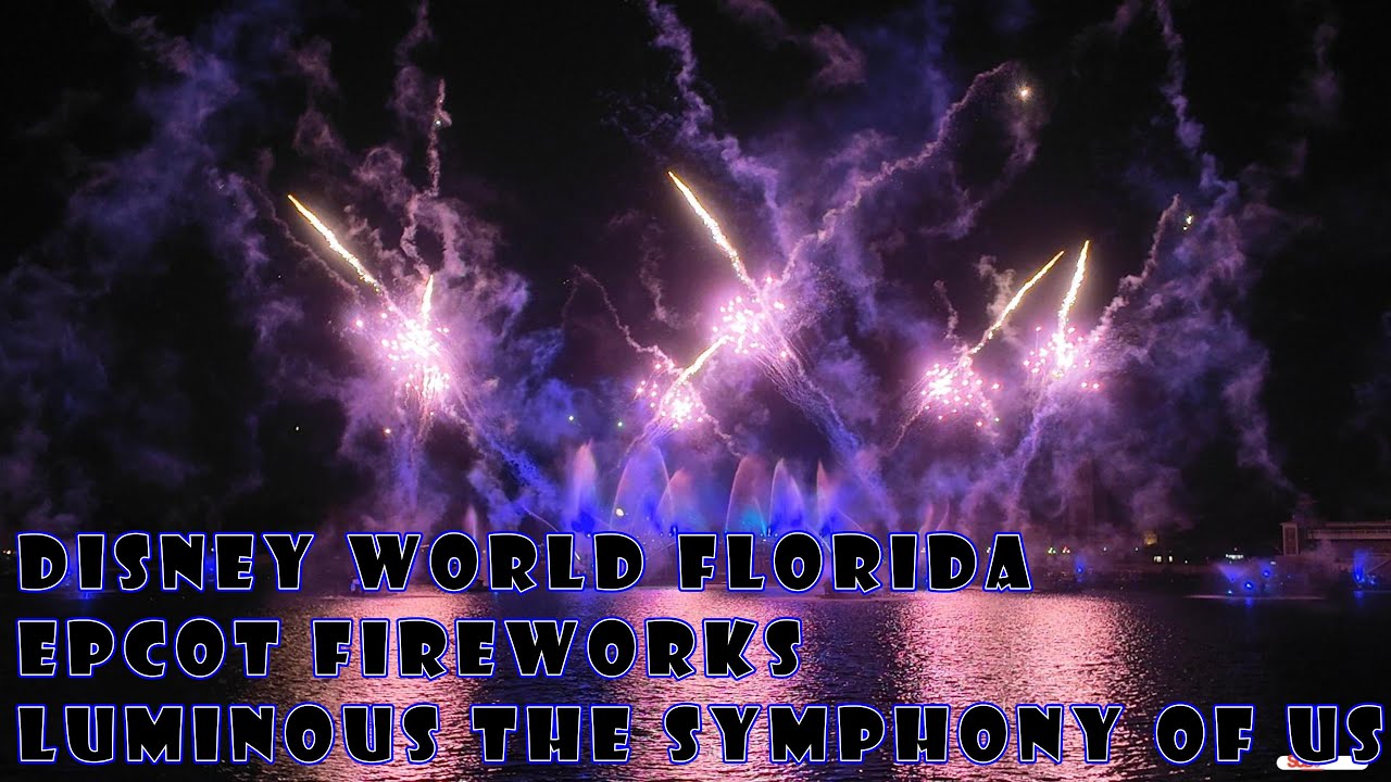 Disney World Florida Epcot Fireworks Luminous The Symphony of Us