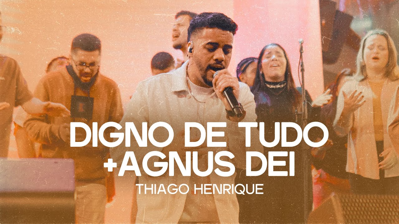 Digno de Tudo + Agnus Dei | Thiago Henrique (Ao Vivo na Lagoinha Matriz)