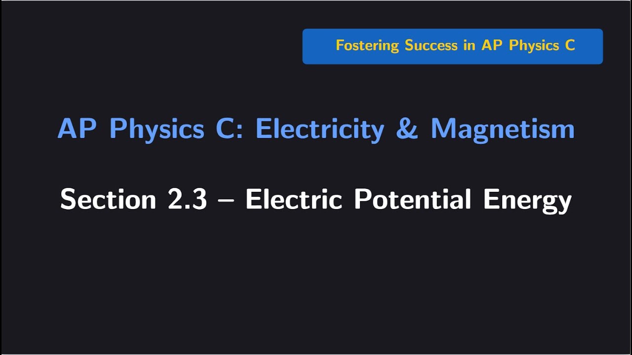 (AP Physics C E&M) Section 2.3: Electric Potential Energy