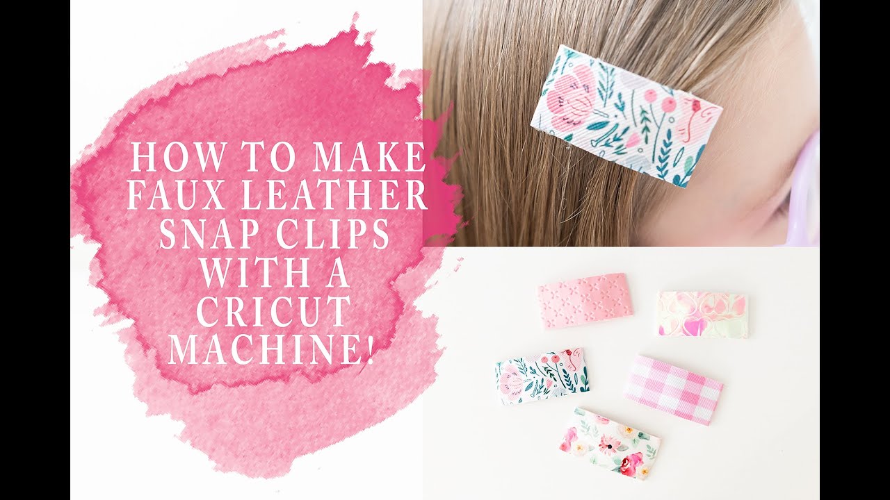 How To Make Faux Leather Snap Clips With A Cricut : DIY Cricut Faux Leather Hair Clips