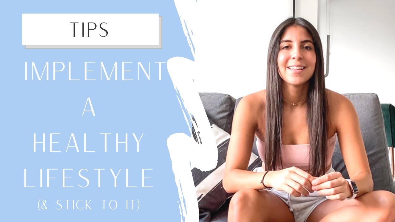 HOW TO IMPLEMENT A HEALTHY LIFESTYLE AND STICK TO IT - Healthy Habits, Fitness, & Mental Health!