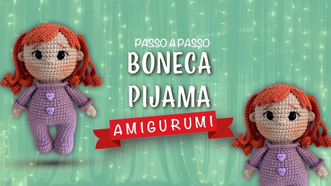 Boneca amigurumi passo a passo - Boneca de crochê com pijama - Bonequinha Cristal