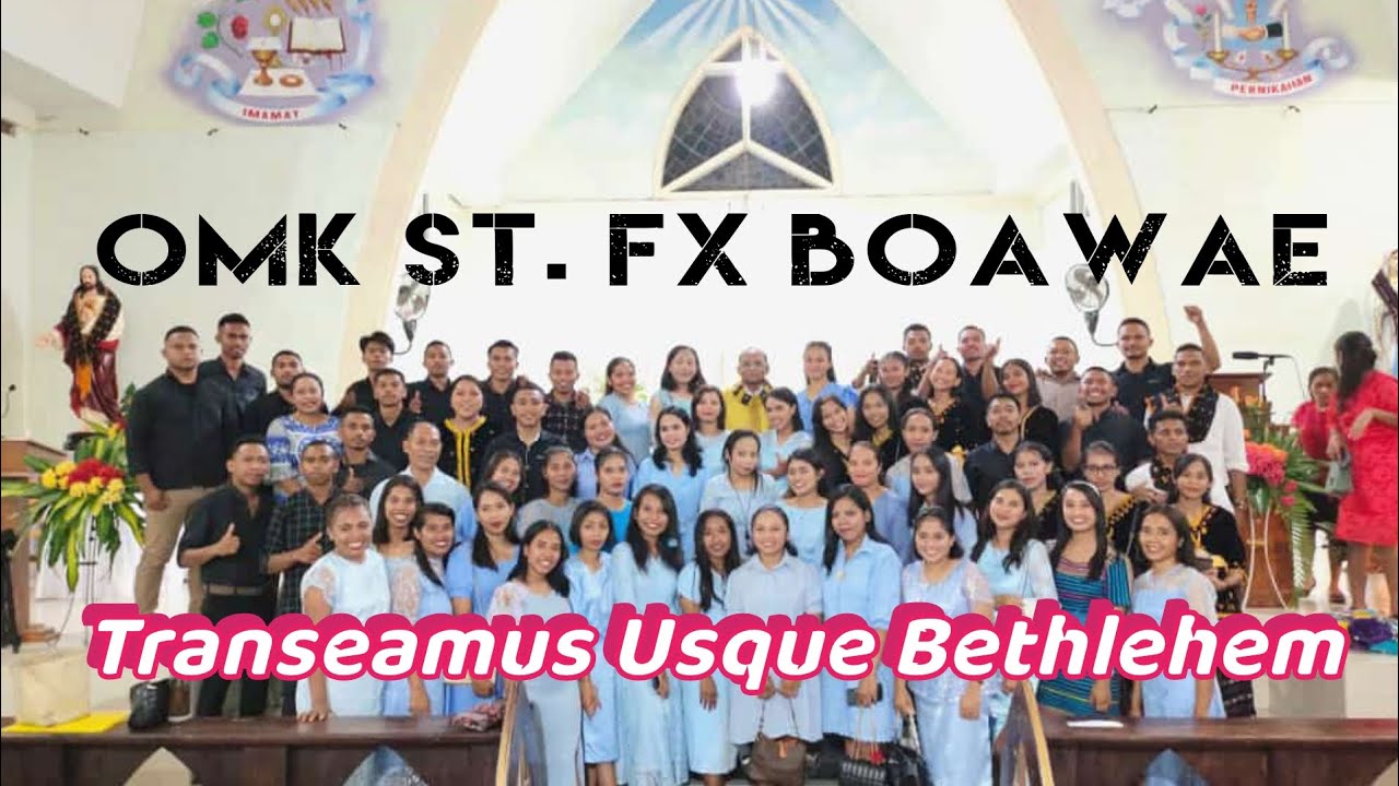 Transeamus Usque Bethlehem  -  Hubert Cuypers- by : OMK ST. Fransiskus Xaverius Boawae