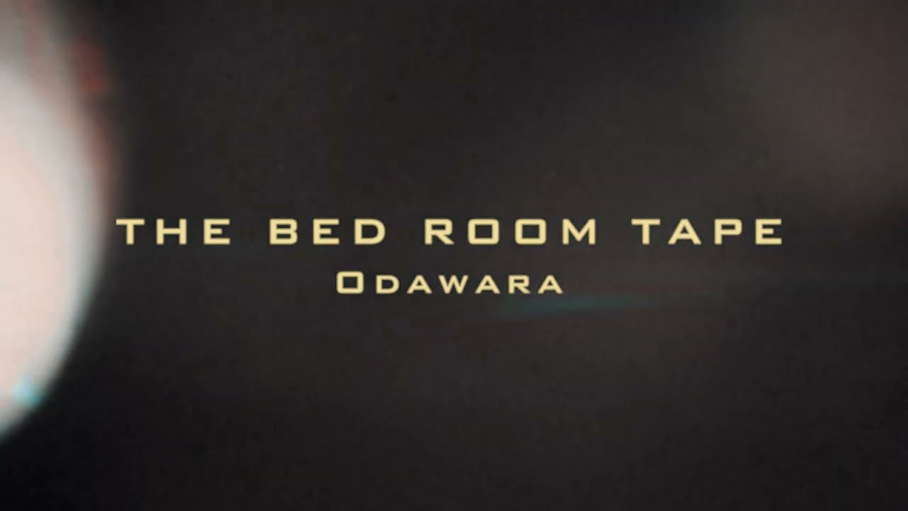 THE BED ROOM TAPE - Odawara (Official Video)