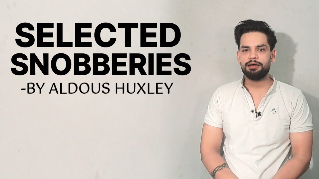 Selected Snobberies by Aldous Huxley in hindi summary