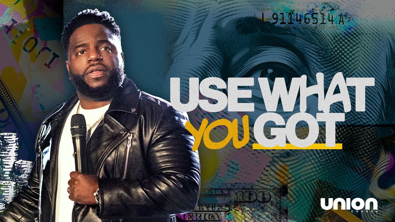 Use What You Got | Pastor Brian Bullock | Union Church Charlotte