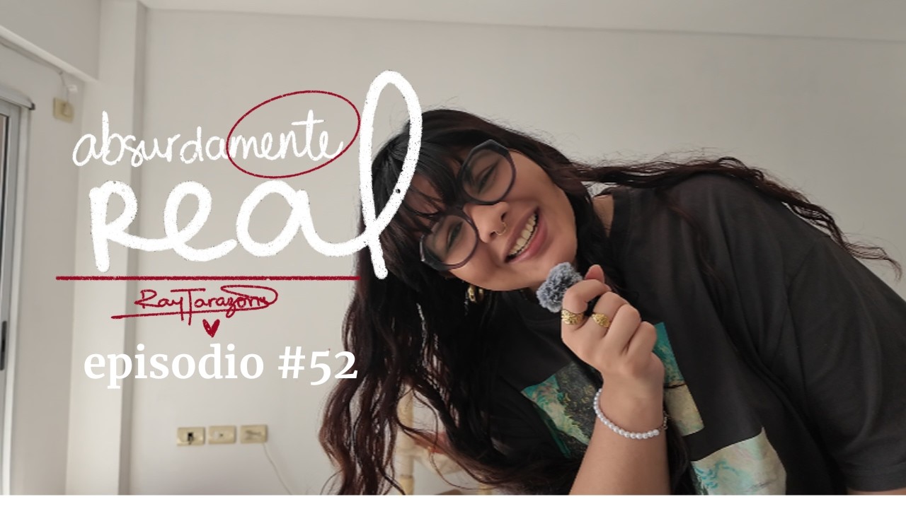 ser multipasional - Episodio 52 #AbsurdamenteReal podcast