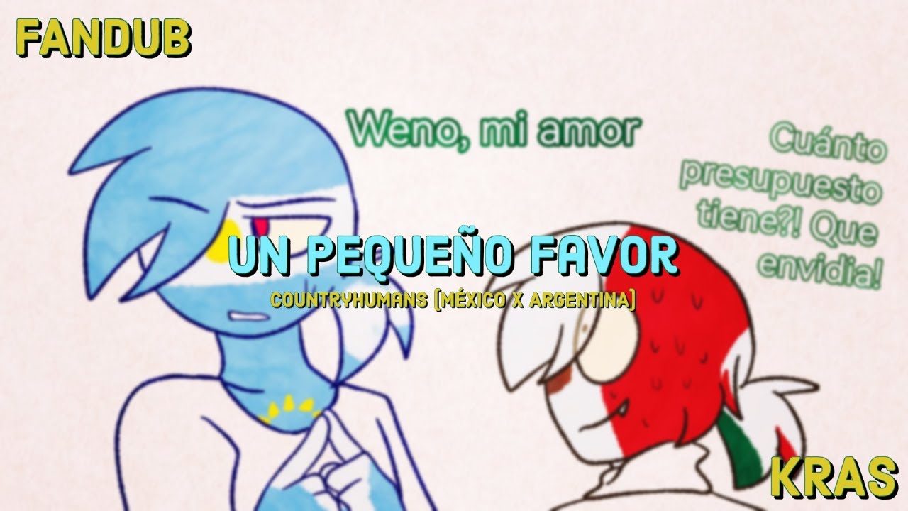Un Pequeño Favor - Fandub Countryhumans (Mexico x Argentina)
