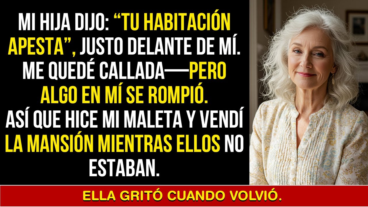 Mi hija dijo: “Tu habitación apesta” — así que hice mis maletas y vendí la mansión.
